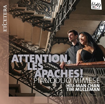 Pianoduo Mimese/Hiu-Man Chan/Tim Mulleman - Attention, Les Apaches!