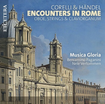 Musica Gloria/Beniamino Paganini/Nele Vertommen - Encounters In Rome - Oboe, Strings & Claviorganum