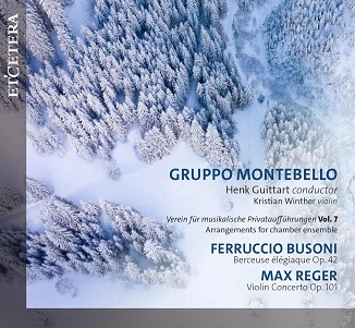 Gruppo Montobello & Henk Guittart & Kristian Winther - Ferruccio Busoni & Max Reger: Berceuse Elegiaque Op. 42/Violin Concerto In a Major Op. 101