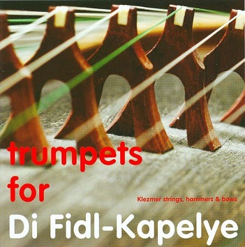 Di Fidl Kapelye - Trumpets For Di Fidl Kape