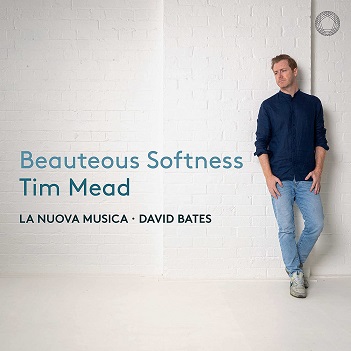 Mead, Tim / La Nuova Musica / David Bates - Beauteous Softness