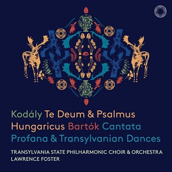 Transylvania State Philharmonic Choir & Orchestra / Lawrence Foster - Kodaly: Te Deum & Psalmus Hungaricus - Bartok: Cantata Profana & Transylvanian Dances