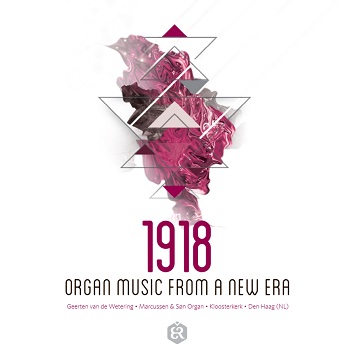 WETERING, GEERTEN VAN DE - 1918-ORGAN MUSIC FROM A NEW ERA