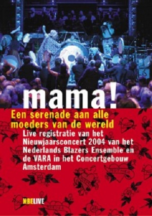 Nederlands Blazers Ensemble - Mama! New Years Concert 2